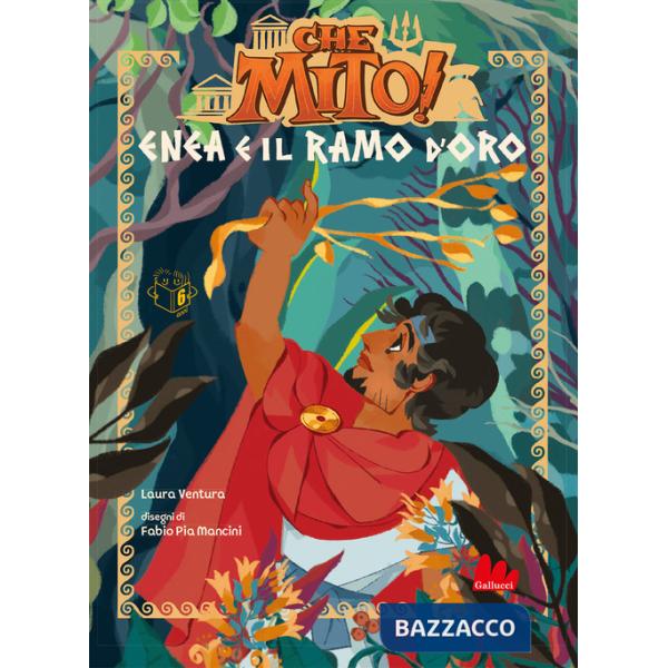 Enea e il ramo d'oro. Che mito! Ediz. a colori