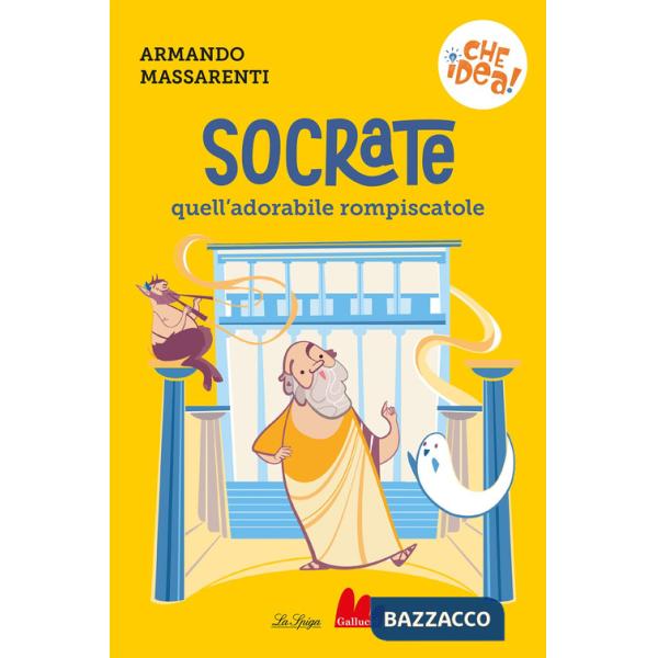 Socrate, quell'adorabile rompiscatole