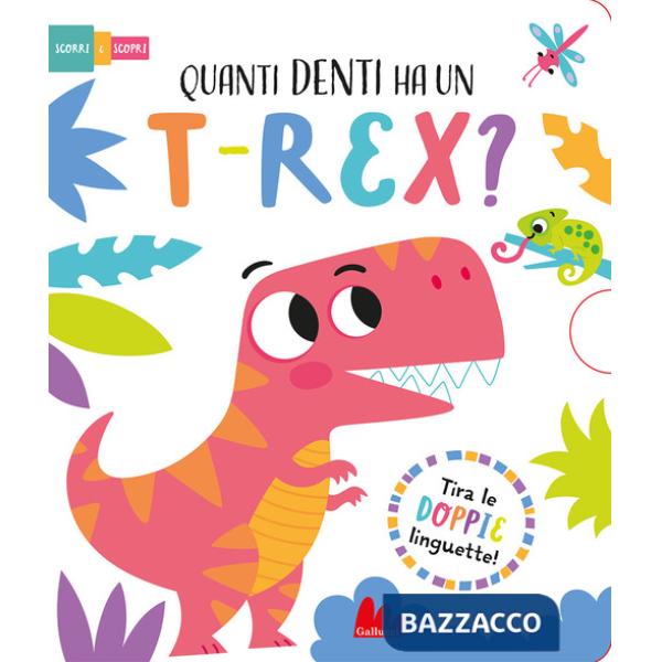 Quanti denti ha un t-rex? Scorri e scopri. Ediz. a colori