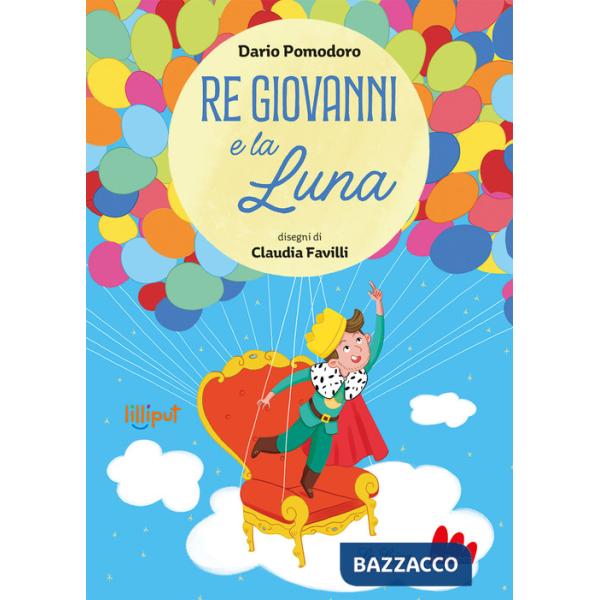 Re Giovanni e la luna. Ediz. a colori