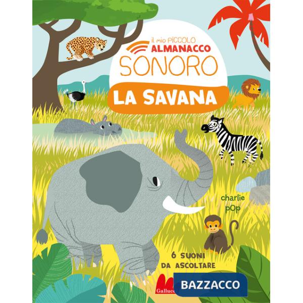 Savana. Il mio piccolo almanacco sonoro. Ediz. a colori (La)