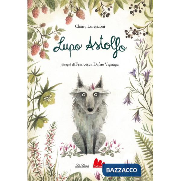 Lupo Astolfo. Ediz. a colori