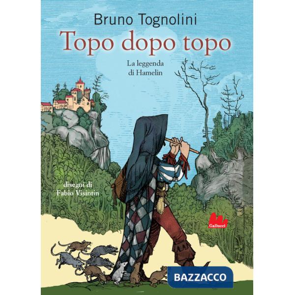 Topo dopo topo. La leggenda di Hamelin. Nuova ediz.