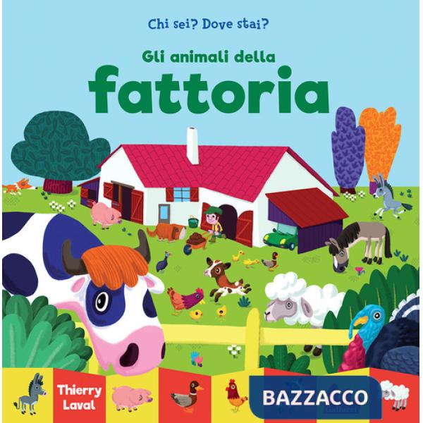 Animali della fattoria. Chi sei? Dove stai? Ediz. a colori (Gli)