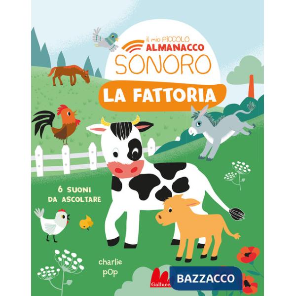 Fattoria. Il mio piccolo almanacco sonoro. Ediz. a colori (La)