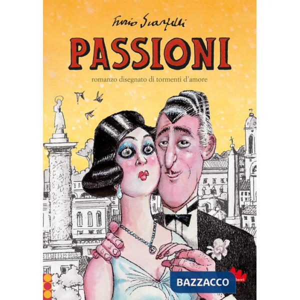 Passioni. Romanzo disegnato di tormenti d'amore. Nuova ediz.