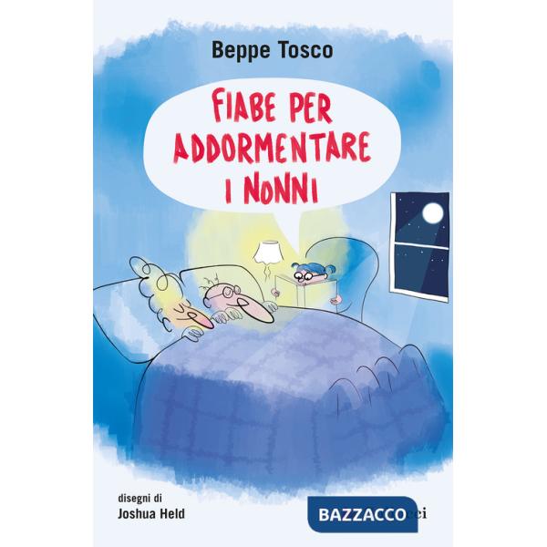 Fiabe per addormentare i nonni. Ediz. illustrata