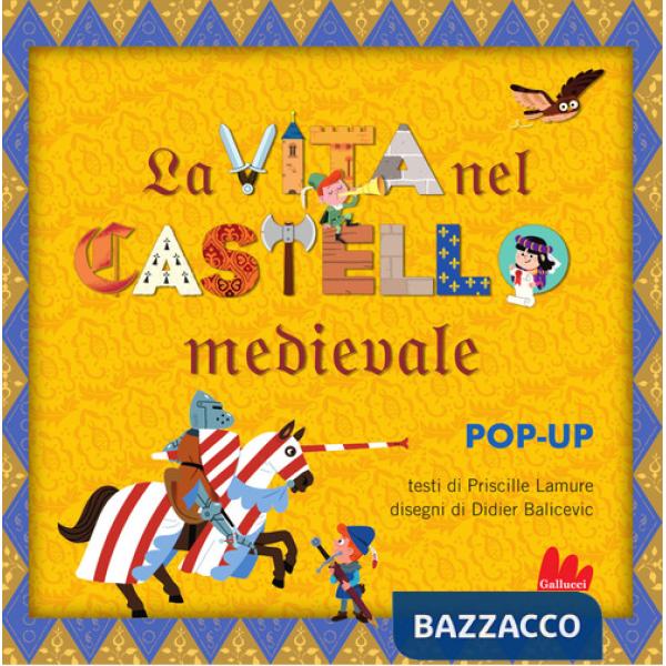Vita nel castello medievale. Libro pop-up. Ediz. a colori (La)