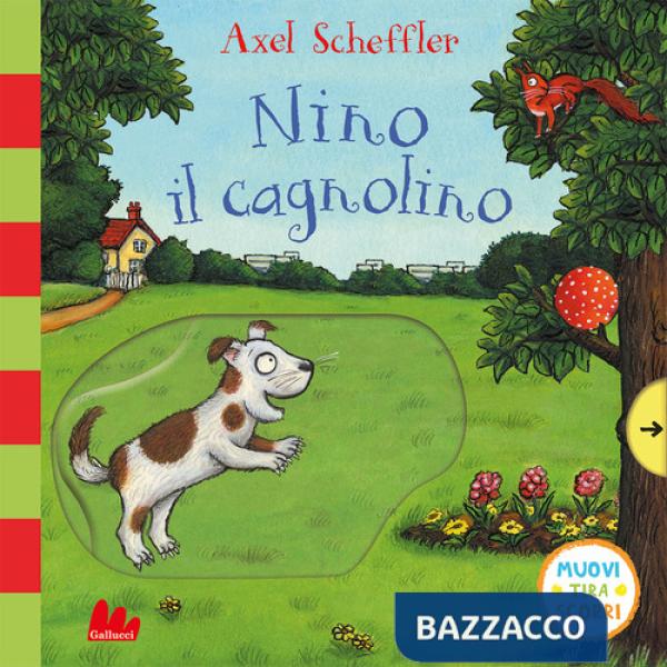 Nino il cagnolino. Muovi tira scorri. Ediz. a colori