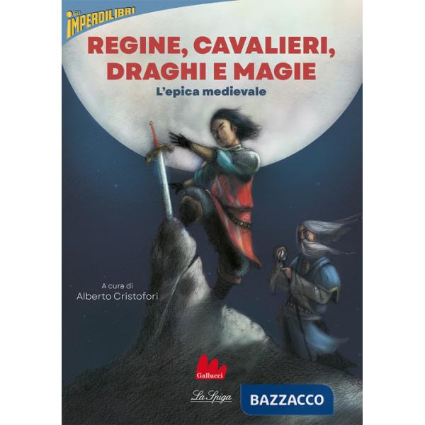 Regine, cavalieri, draghi e magie. L'epica medievale