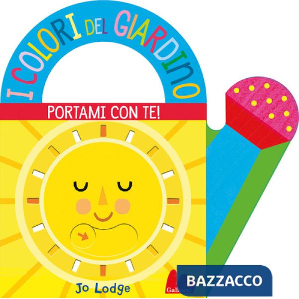 Colori del giardino. Portami con te. Ediz. a colori (I)