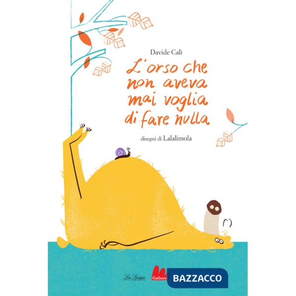 Orso che non aveva mai voglia di fare nulla. Ediz. a colori (L')