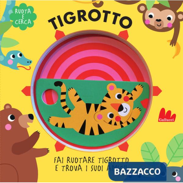 Tigrotto. Ruota e cerca. Ediz. a colori