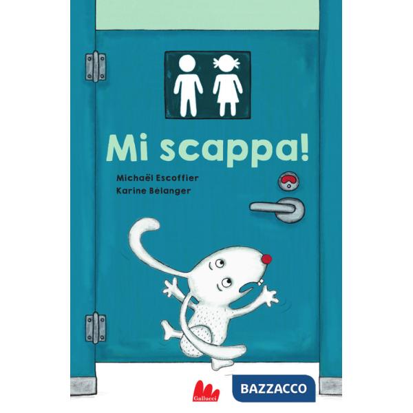 Mi scappa! Ediz. a colori