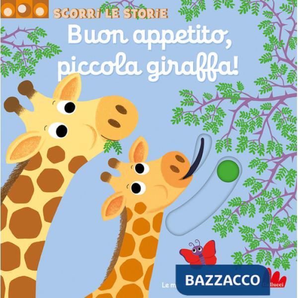 Buon appetito, piccola giraffa! Scorri le storie. Ediz. a colori