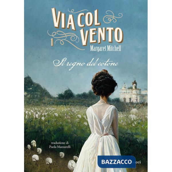 Via col vento. Nuova ediz.. Vol. 1: Il regno del cotone