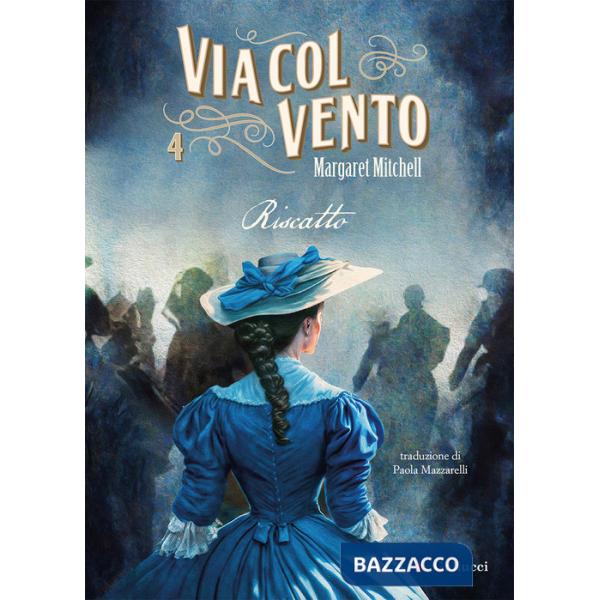 Via col vento. Nuova ediz.. Vol. 4: Riscatto