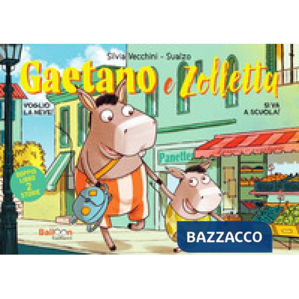 Gaetano e Zolletta: Si va a scuola!-Voglio la neve!