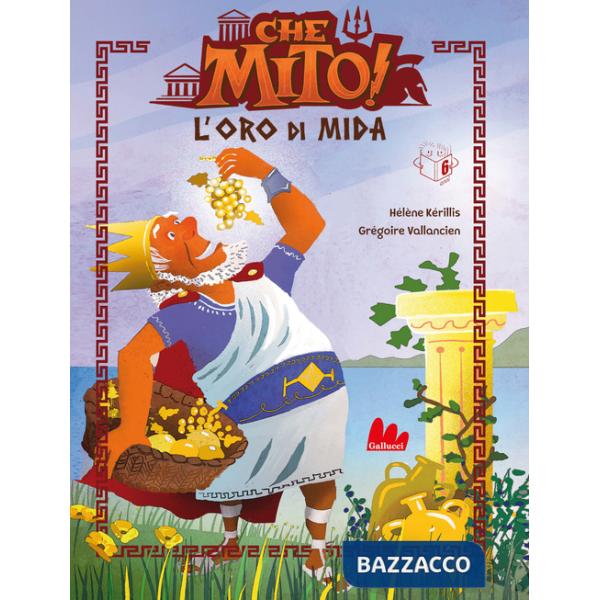 Oro di Mida. Che mito! Ediz. a colori (L')