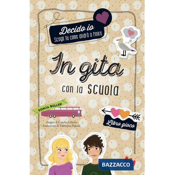 In gita con la scuola. Decido io. Libro gioco. Nuova ediz.
