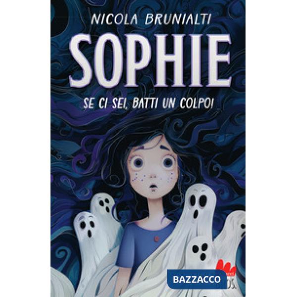 Sophie. Se ci sei, batti un colpo!