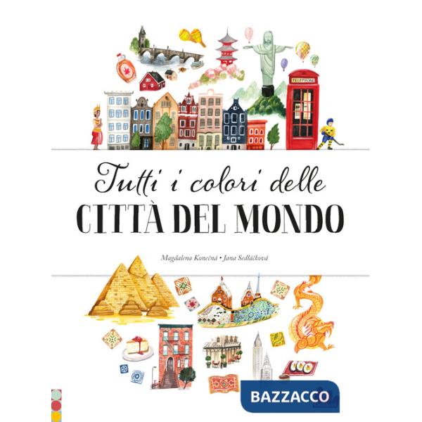 Tutti i colori delle città del mondo. Ediz. a colori