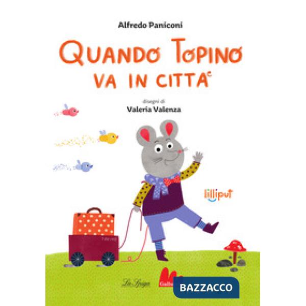 Quando topino va in città. Ediz. a colori