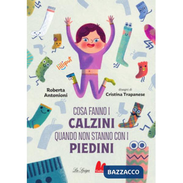 Cosa fanno i calzini quando non stanno con i piedini. Ediz. a colori