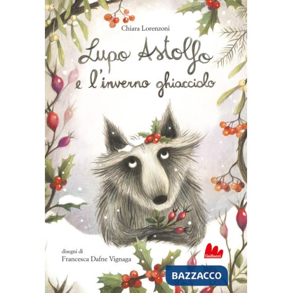 Lupo Astolfo e l'inverno ghiacciolo. Ediz. a colori