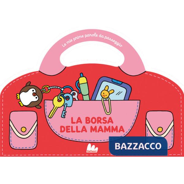 Borsa della mamma. Le mie prime parole da passeggio. Ediz. a colori (La)