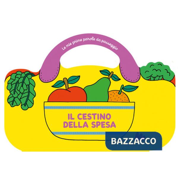 Cestino della spesa. Le mie prime parole da passeggio. Ediz. a colori (Il)