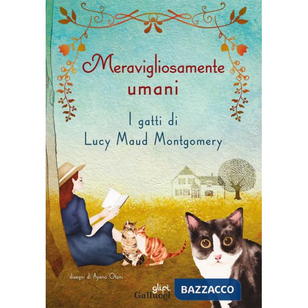 Meravigliosamente umani. I gatti di Lucy Maud Montgomery