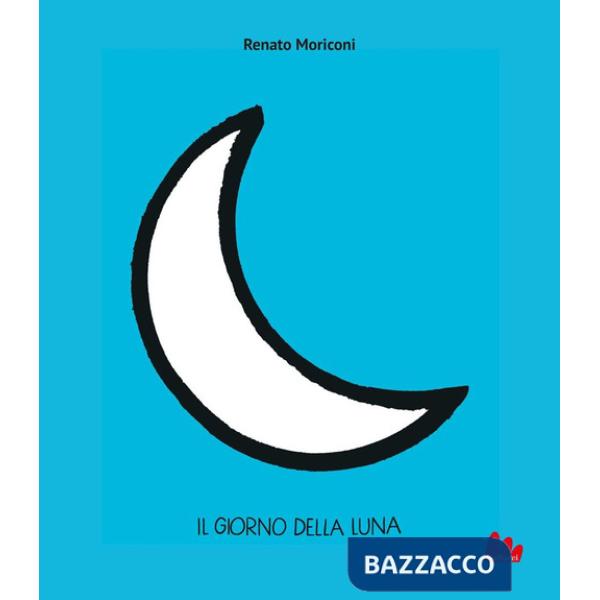 Giorno della Luna. Ediz. illustrata (Il)