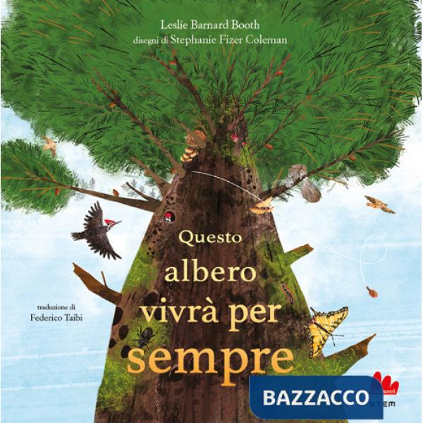 Questo albero vivrà per sempre. Ediz. a colori