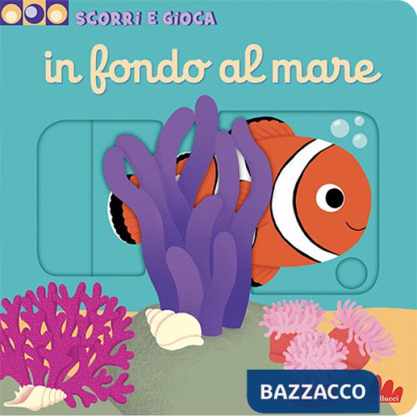 In fondo al mare. Scorri e gioca. Ediz. a colori