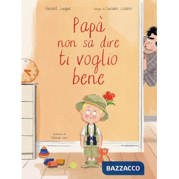 Papà non sa dire ti voglio bene. Ediz. a colori