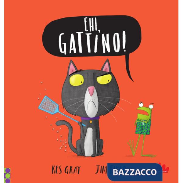 Ehi, gattino! Ediz. a colori