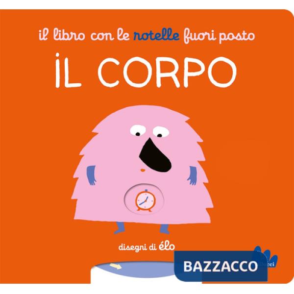 Libro con le rotelle fuori posto. Il corpo (Il)