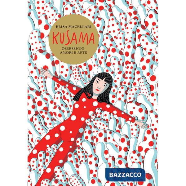 Kusama. Ossessioni, amori e arte