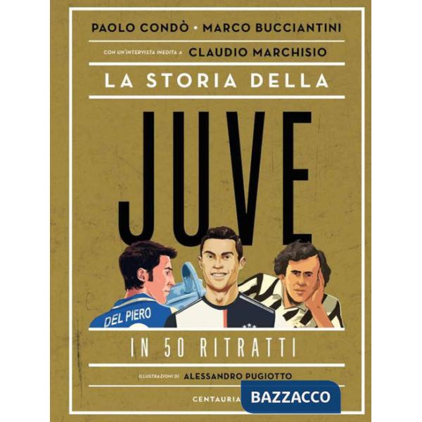 Storia della Juve in 50 ritratti (La)