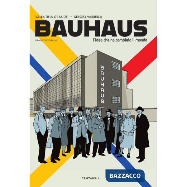 Bauhaus. L'idea che ha cambiato il mondo. Graphic biography