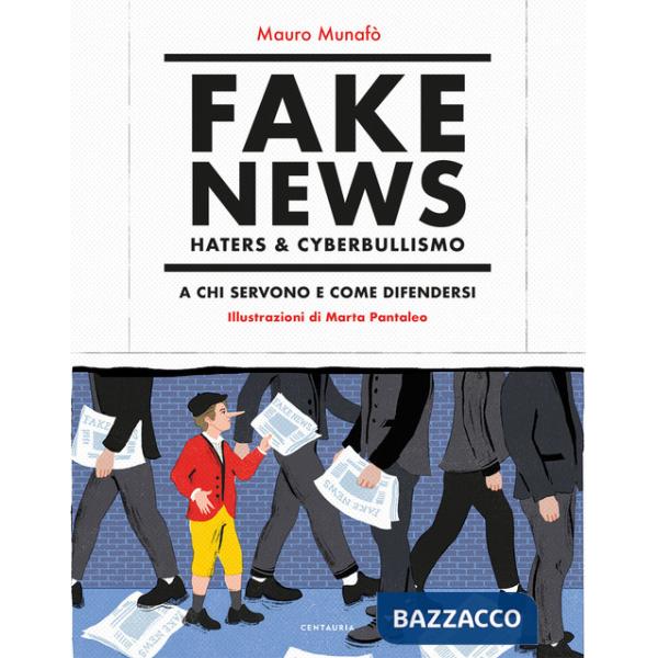 Fake news, haters & cyberbullismo. A chi servono e come difendersi. Nuova ediz.