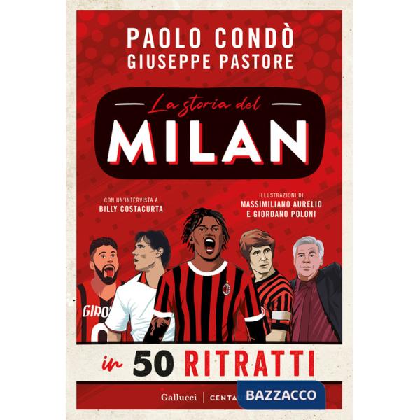 Storia del Milan in 50 ritratti. Nuova ediz. (La)