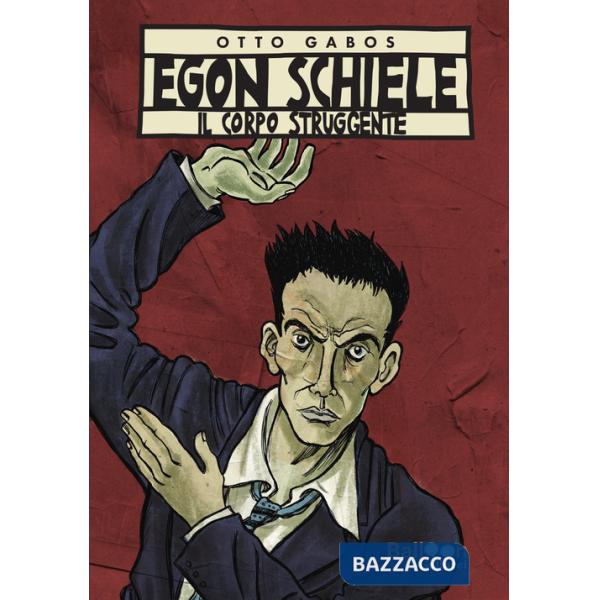 Egon Schiele. Il corpo struggente. Nuova ediz.