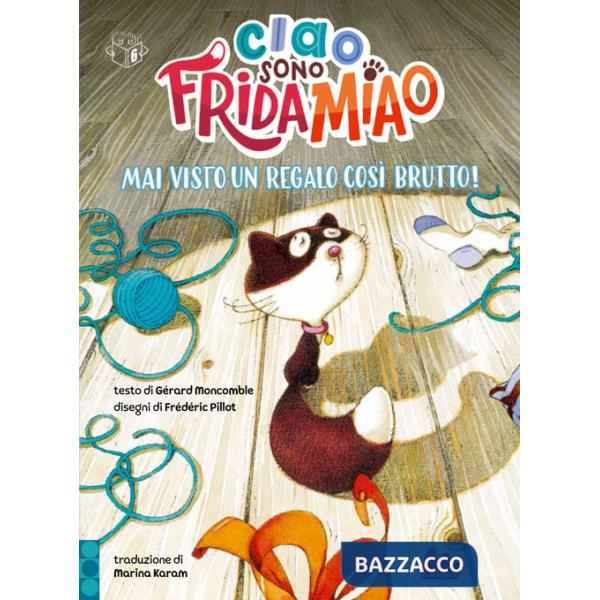 Mai visto un regalo così brutto! Ciao, sono Frida Miao. Ediz. a colori