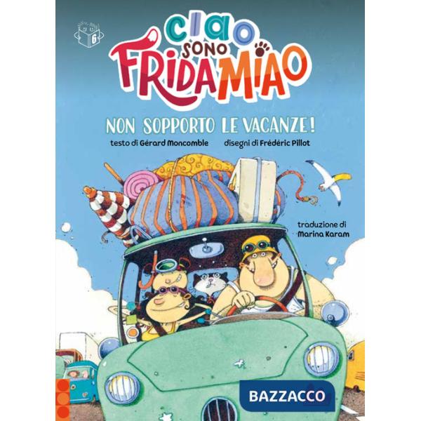 Non sopporto le vacanze! Ciao, sono Frida Miao. Ediz. a colori