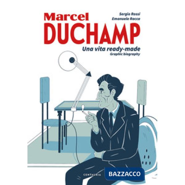 Duchamp. Una vita ready-made. Graphic biography