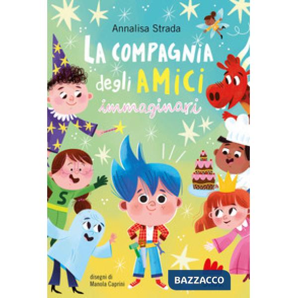 Compagnia degli amici immaginari. Ediz. illustrata (La)