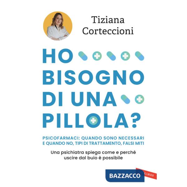 Ho bisogno di una pillola? Psicofarmaci: quando sono necessari e quando no, tipi di trattamento, falsi miti. Una psichiatra spie