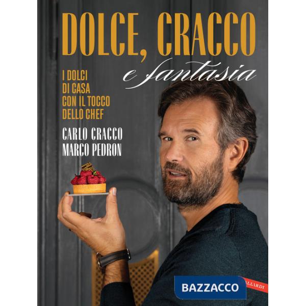 Dolce, Cracco e fantasia. I dolci di casa con il tocco dello chef